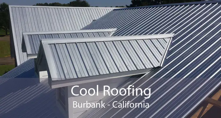 Cool Roofing Burbank - California