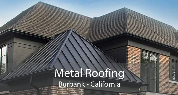 Metal Roofing Burbank - California