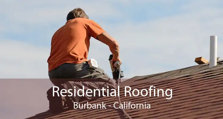 Residential Roofing Burbank - California