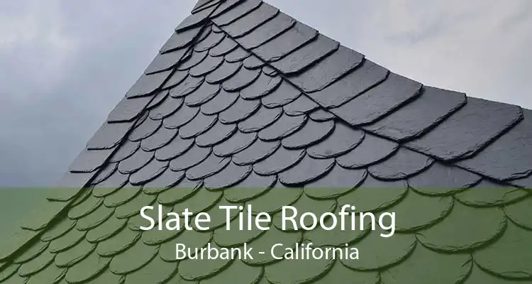 Slate Tile Roofing Burbank - California